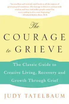 Courage to Grieve, Paperback/Judy Tatelbaum