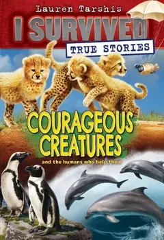 Courageous Creatures (I Survived True Stories #4), 4, Paperback/Lauren Tarshis