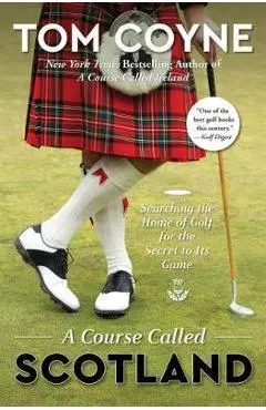 Course Called Scotland - Tom Coyne