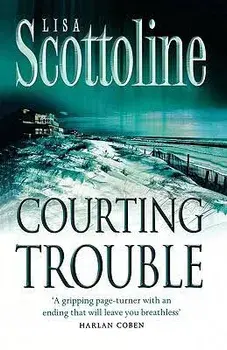 Courting Trouble: A Rosato & Associates Novel, Paperback/Lisa Scottoline