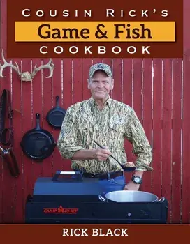 Cousin Rick's Game and Fish Cookbook, Hardcover/Rick Black