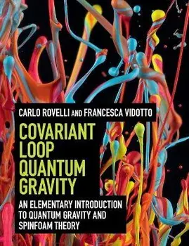 Covariant Loop Quantum Gravity: An Elementary Introduction to Quantum Gravity and Spinfoam Theory, Paperback/Carlo Rovelli