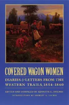 Covered Wagon Women, Volume 7: Diaries and Letters from the Western Trails, 1854-1860, Paperback/Georg Wilhelm Friedrich Hegel