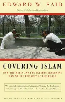 Covering Islam: How the Media and the Experts Determine How We See the Rest of the World, Paperback/Edward W. Said