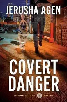 Covert Danger: A Christian K-9 Suspense, Paperback/Jerusha Agen