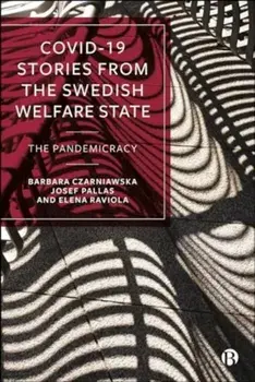 COVID-19 Stories from the Swedish Welfare State. The Pandemicracy, Hardback/***
