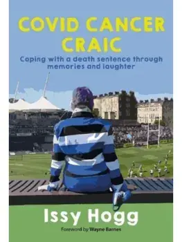 COVID CANCER CRAIC. Coping with a death sentence through memories and laughter, Paperback/Issy Hogg