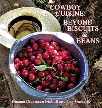 Cowboy Cuisine: Beyond Biscuits & Beans, Hardcover/Deanna Dickinson McCall