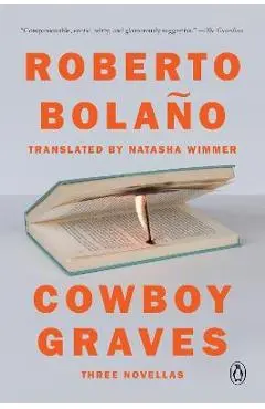 Cowboy Graves: Three Novellas - Roberto Bola�o