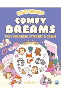 Cozy World Comfy Dreams: Easy Coloring and Sticker Scene for Teens, Young Adults, and Adults - Kiku Ren