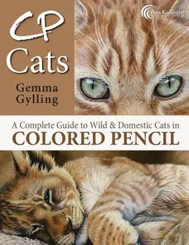 Cp Cats: A Complete Guide to Drawing Cats in Colored Pencil, Paperback/Gylling, Gemma