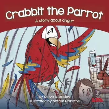 Crabbit the Parrot. A story about anger, Paperback/Steve Blakesley
