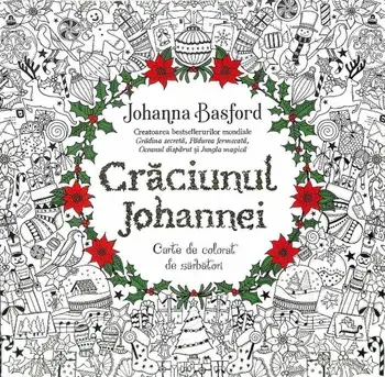 Craciunul JohanneI. Carte de colorat de sarbatori/Johanna Basford