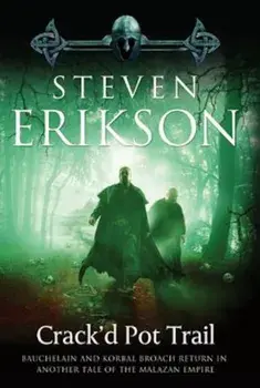 Crack'd Pot Trail: A Malazan Tale of Bauchelain and Korbal Broach, Paperback/Steven Erikson