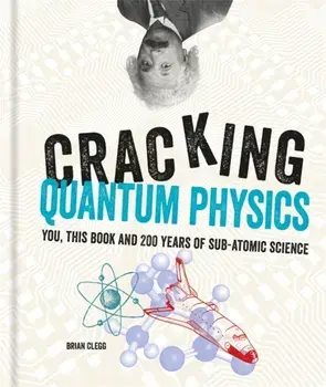 Cracking Quantum Physics, Hardback/Brian Clegg
