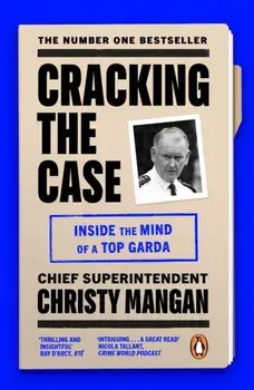 Cracking the Case. Inside the mind of a top garda, Paperback/Christy Mangan