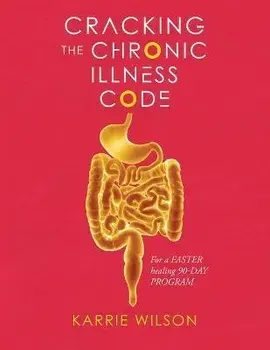 Cracking The Chronic Illness Code, Paperback/Karrie Wilson
