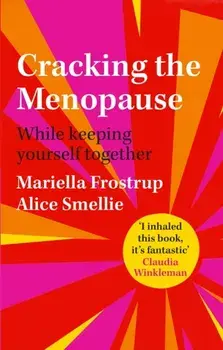 Cracking the Menopause. While Keeping Yourself Together, Hardback/Mariella Frostrup