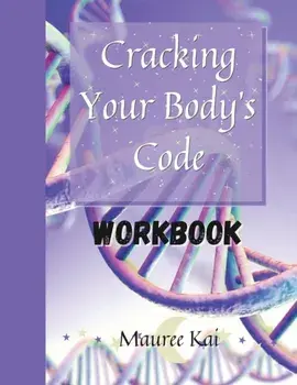 Cracking Your Body's Code Workbook, Paperback/Mauree Kai