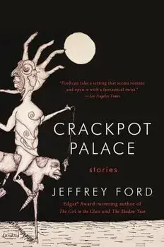 Crackpot Palace, Paperback/Jeffrey Ford