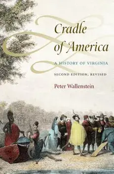 Cradle of America: A History of Virginia, Paperback/Peter Wallenstein