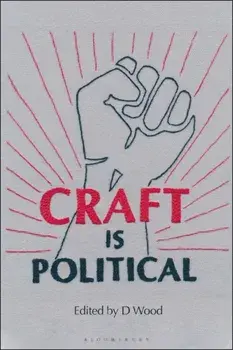 Craft is Political, Hardback/D Wood