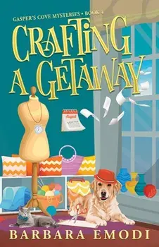Crafting a Getaway. Gasper's Cove Mysteries Book 4, Paperback/Barbara Emodi