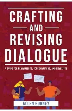 Crafting and Revising Dialogue - Allen Gorney