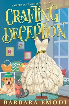 Crafting Deception. Gasper's Cove Mysteries Book 2, Paperback/Barbara Emodi