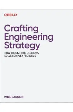 Crafting Engineering Strategy - Will Larson