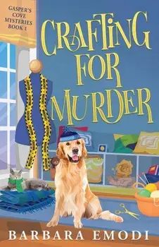 Crafting for Murder. Gasper's Cove Mysteries Book 1, Paperback/Barbara Emodi