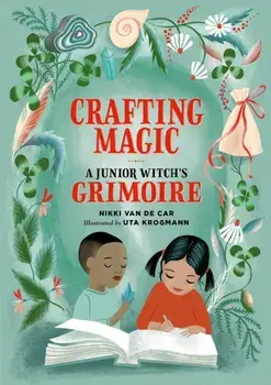 Crafting Magic. A Junior Witch's Grimoire, Paperback/Nikki Van De Car