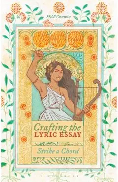 Crafting the Lyric Essay: Strike a Chord - Heidi Czerwiec