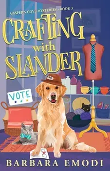 Crafting with Slander. Gasper's Cove Mysteries Book 3, Paperback/Barbara Emodi