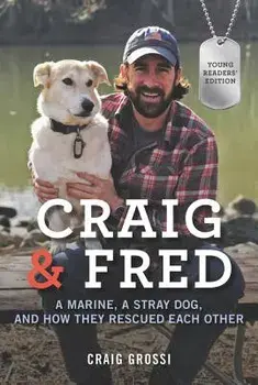 Craig & Fred: A Marine, a Stray Dog, and How They Rescued Each Other, Paperback/Craig Grossi