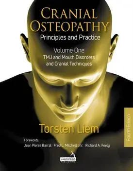 Cranial Osteopathy: Principles and Practice - Volume 1. Tmj and Mouth Disorders, and Cranial Techniques, Paperback/Torsten Liem