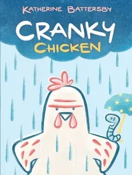 Cranky Chicken: A Cranky Chicken Book 1, Paperback/Katherine Battersby