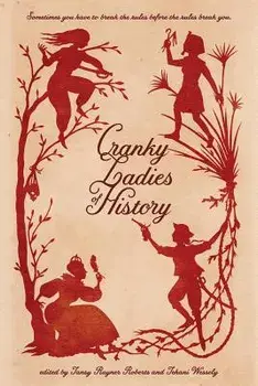Cranky Ladies of History, Paperback/Tehani Wessely