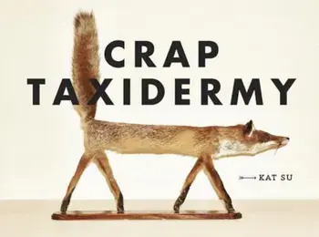 Crap Taxidermy, Hardcover/Kat Su