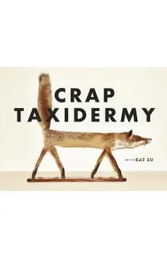 Crap Taxidermy - Kat Su