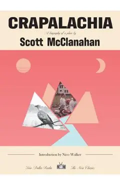 Crapalachia: A Biography of a Place - Scott Mcclanahan