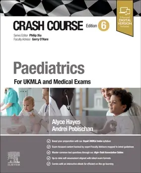 Crash Course Paediatrics. For UKMLA and Medical Exams, 6 ed, Paperback/Andrei Pobischan