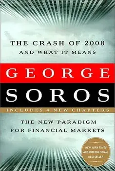 Crash of 2008 and What It Means: The New Paradigm for Financial Markets, Paperback/George Soros