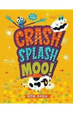 Crash, Splash, or Moo!