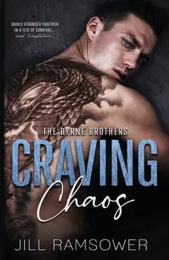 Craving Chaos: A Rivals to Lovers, Stranded Together, Mafia Romance - Jill Ramsower