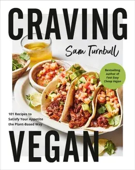 Craving Vegan. 101 Recipes to Satisfy Your Appetite the Plant-Based Way, Paperback/Sam Turnbull