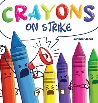 Crayons on Strike: A Funny, Rhyming, Read Aloud Kid's Book About Respect and Kindness for School Supplies, Hardcover/Jennifer Jones