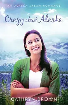 Crazy About Alaska, Paperback/Cathryn Brown