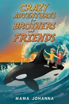 Crazy Adventures for Brothers and Friends, Paperback/Mama Johanna