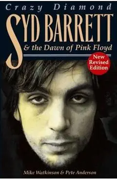 Crazy Diamond: Syd Barrett and the Dawn of Pink Floyd - Mike Watkinson